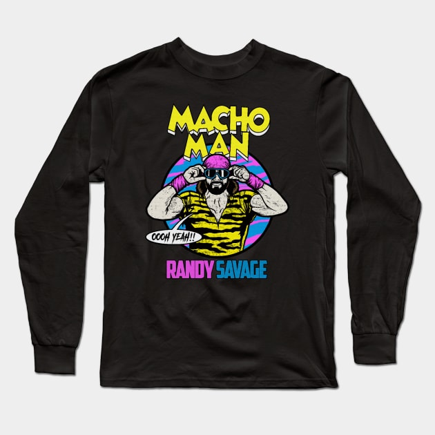 OOOH YEAH MACHO MAN - RANDY SAVAGE Long Sleeve T-Shirt by tresnoku